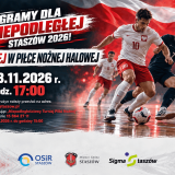 „Gramy dla Niepodległej - Staszów 2026” – turniej w piłce nożnej halowej