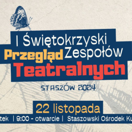 I Świętokrzyski Przegląd Teatralny Staszów 2024