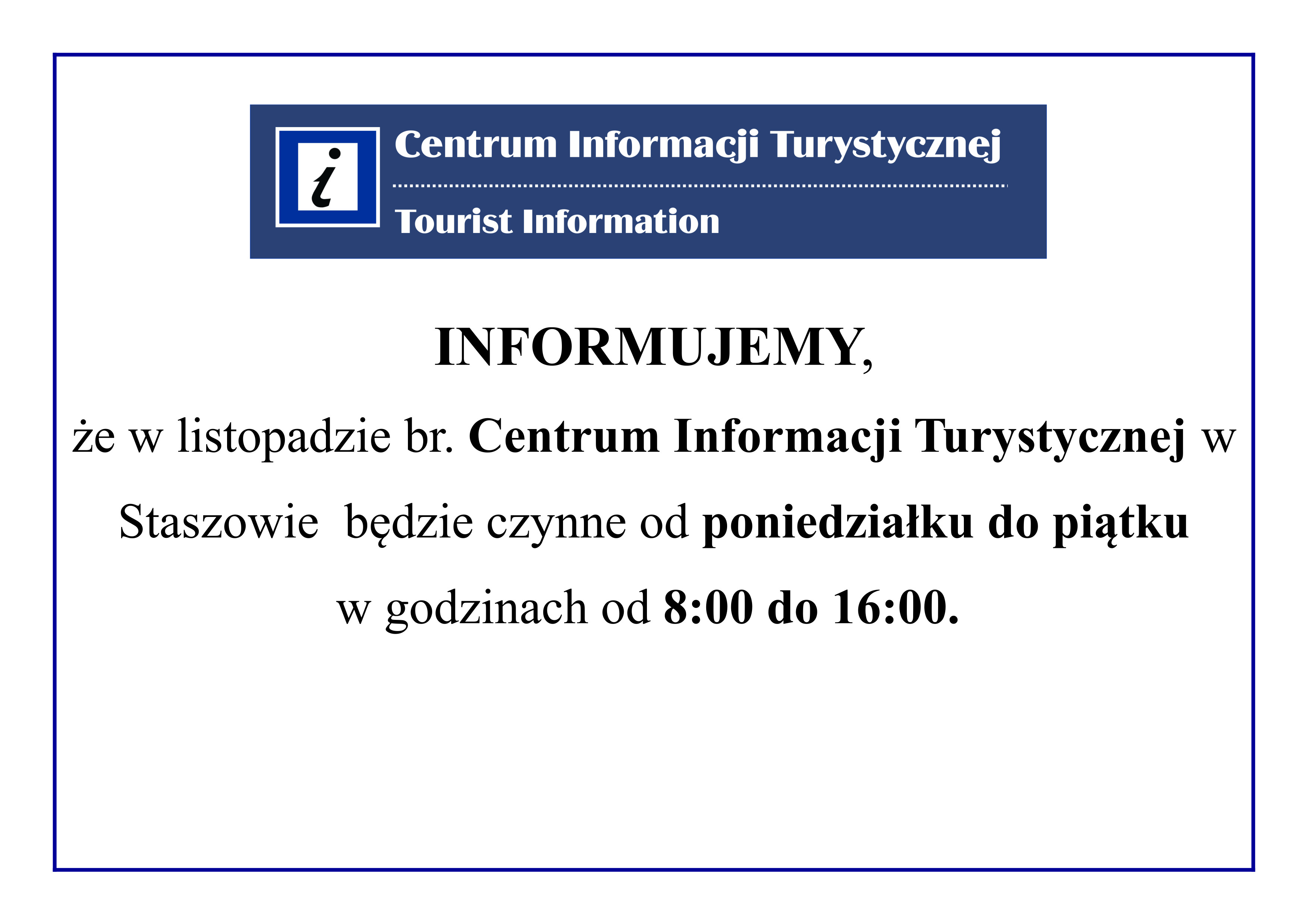 INFORMUJEMY, że w listopadzie br. Centrum Informacji Turystycznej w Staszowie będzie czynne od poniedziałku do piątku w godzinach od 8:00 do 16:00. 